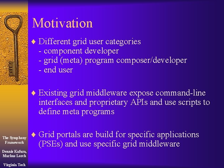 Motivation ¨ Different grid user categories - component developer - grid (meta) program composer/developer