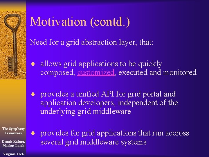 Motivation (contd. ) Need for a grid abstraction layer, that: ¨ allows grid applications