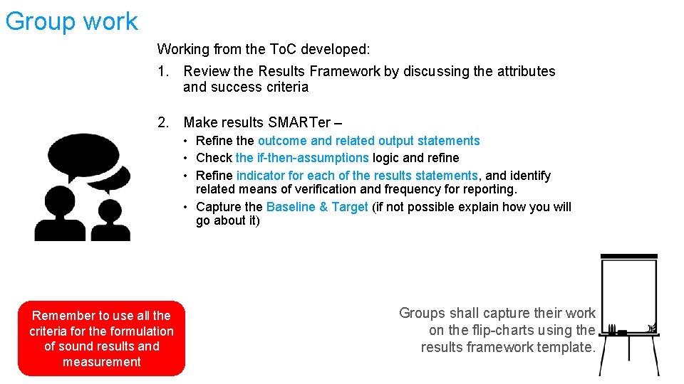 Group work Working from the To. C developed: 1. Review the Results Framework by