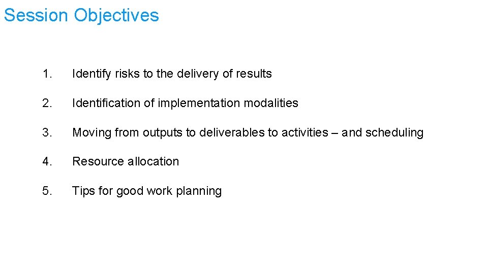 Session Objectives 1. Identify risks to the delivery of results 2. Identification of implementation
