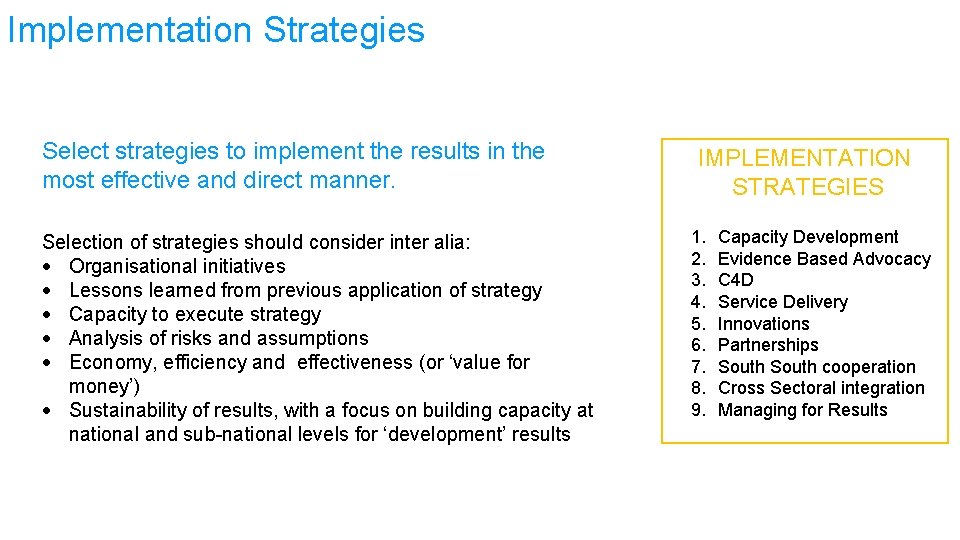 Implementation Strategies Select strategies to implement the results in the most effective and direct