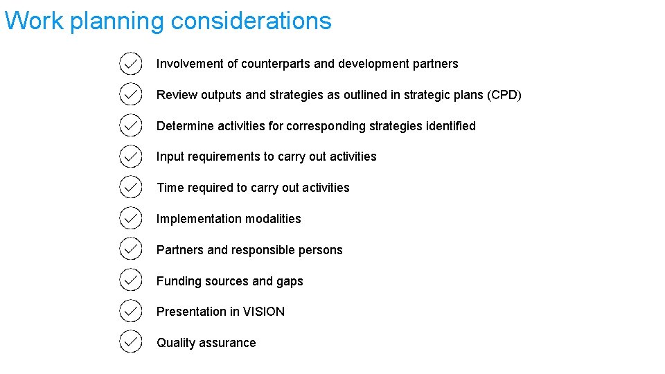 Work planning considerations Involvement of counterparts and development partners Review outputs and strategies as
