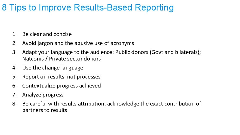 8 Tips to Improve Results-Based Reporting 1. Be clear and concise 2. Avoid jargon