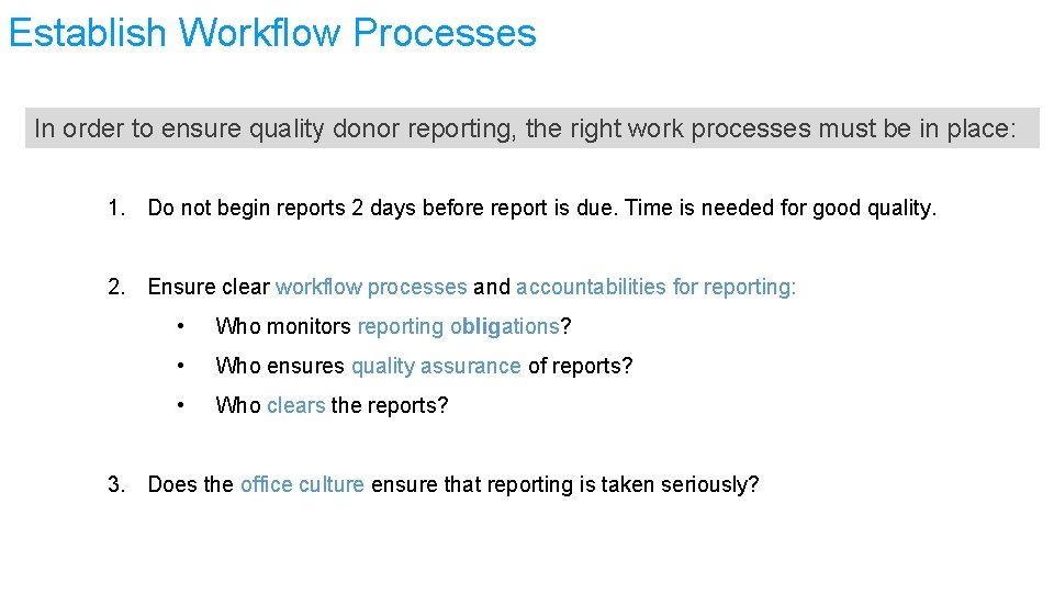 Establish Workflow Processes In order to ensure quality donor reporting, the right work processes