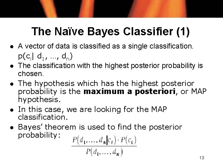 The Naïve Bayes Classifier (1) l l l A vector of data is classified