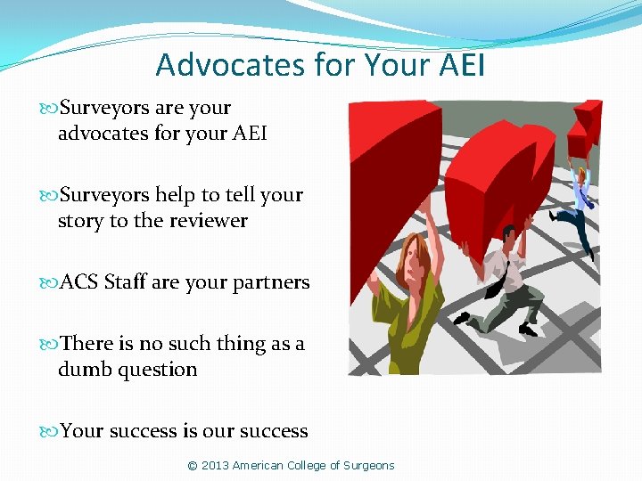 Advocates for Your AEI Surveyors are your advocates for your AEI Surveyors help to