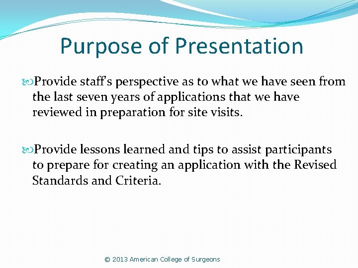 Purpose of Presentation Provide staff’s perspective as to what we have seen from the