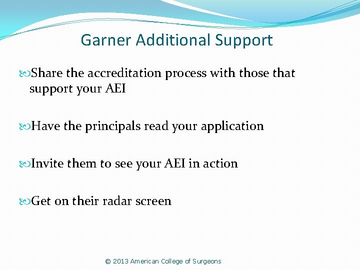 Garner Additional Support Share the accreditation process with those that support your AEI Have