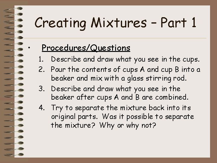Creating Mixtures – Part 1 • Procedures/Questions 1. Describe and draw what you see