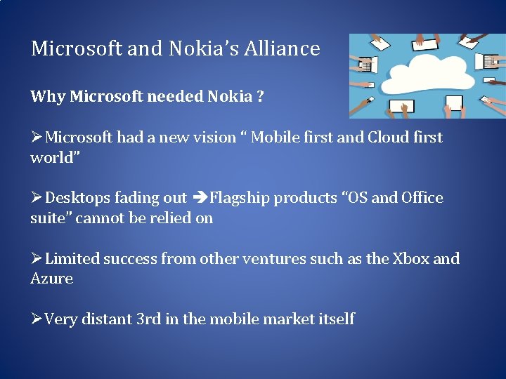 Microsoft and Nokia’s Alliance Why Microsoft needed Nokia ? ØMicrosoft had a new vision