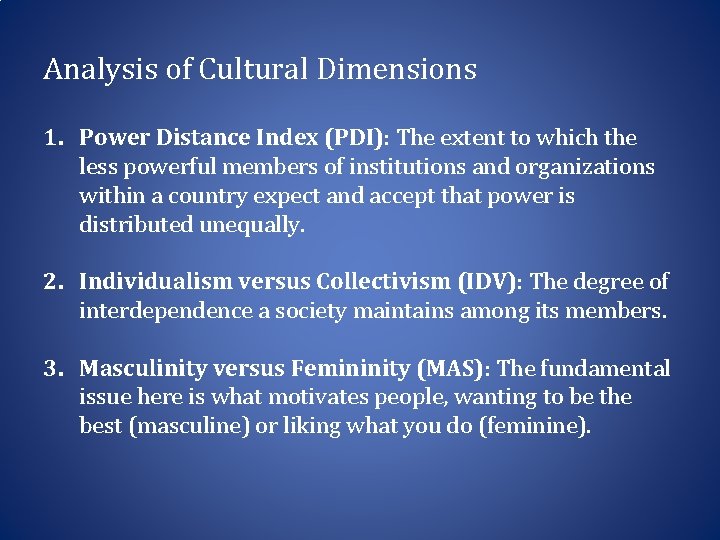 Analysis of Cultural Dimensions 1. Power Distance Index (PDI): The extent to which the