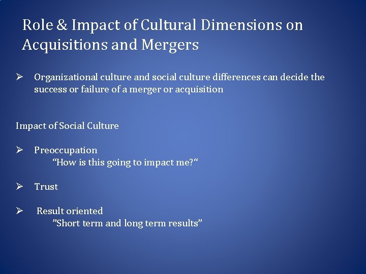 Role & Impact of Cultural Dimensions on Acquisitions and Mergers Ø Organizational culture and
