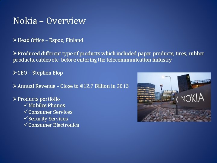 Nokia – Overview ØHead Office – Espoo, Finland ØProduced different type of products which