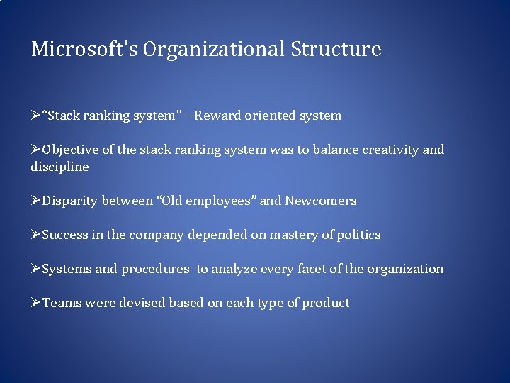 Microsoft’s Organizational Structure Ø“Stack ranking system” – Reward oriented system ØObjective of the stack
