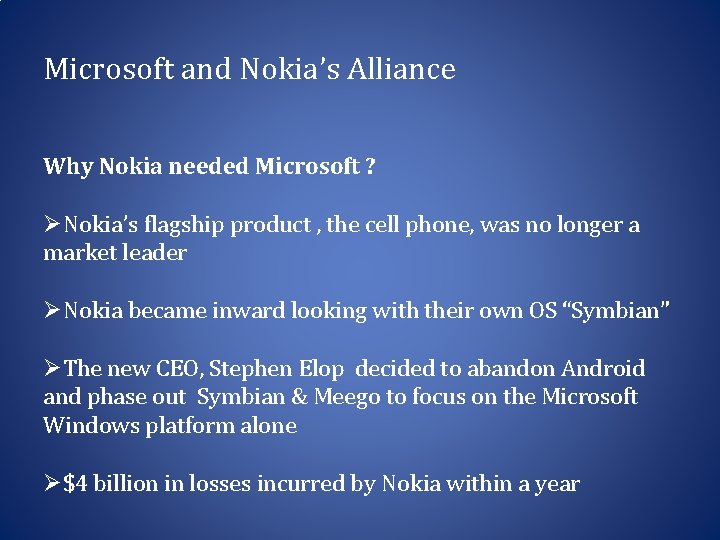 Microsoft and Nokia’s Alliance Why Nokia needed Microsoft ? ØNokia’s flagship product , the