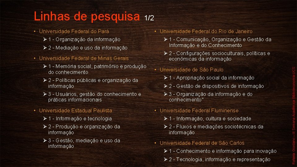 Linhas de pesquisa 1/2 Ø 1 - Organização da informação Ø 2 - Mediação