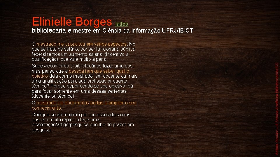 Elinielle Borges lattes O mestrado me capacitou em vários aspectos. No que se trata