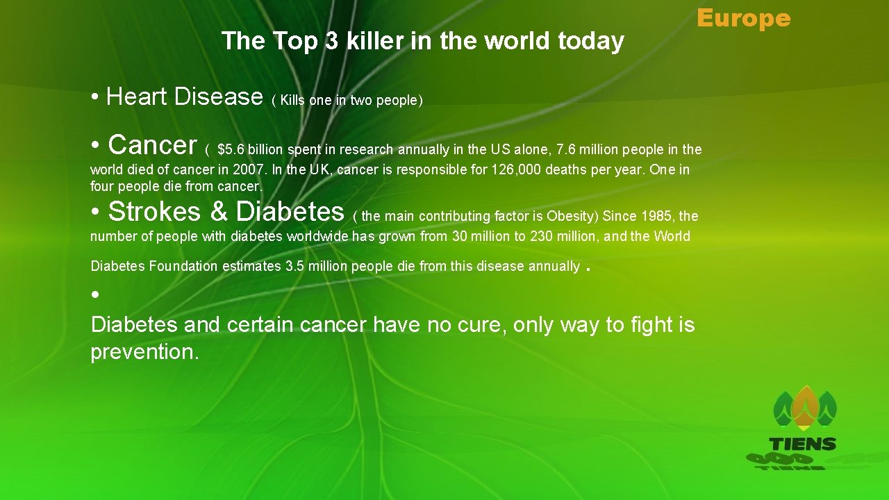 The Top 3 killer in the world today Europe • Heart Disease ( Kills