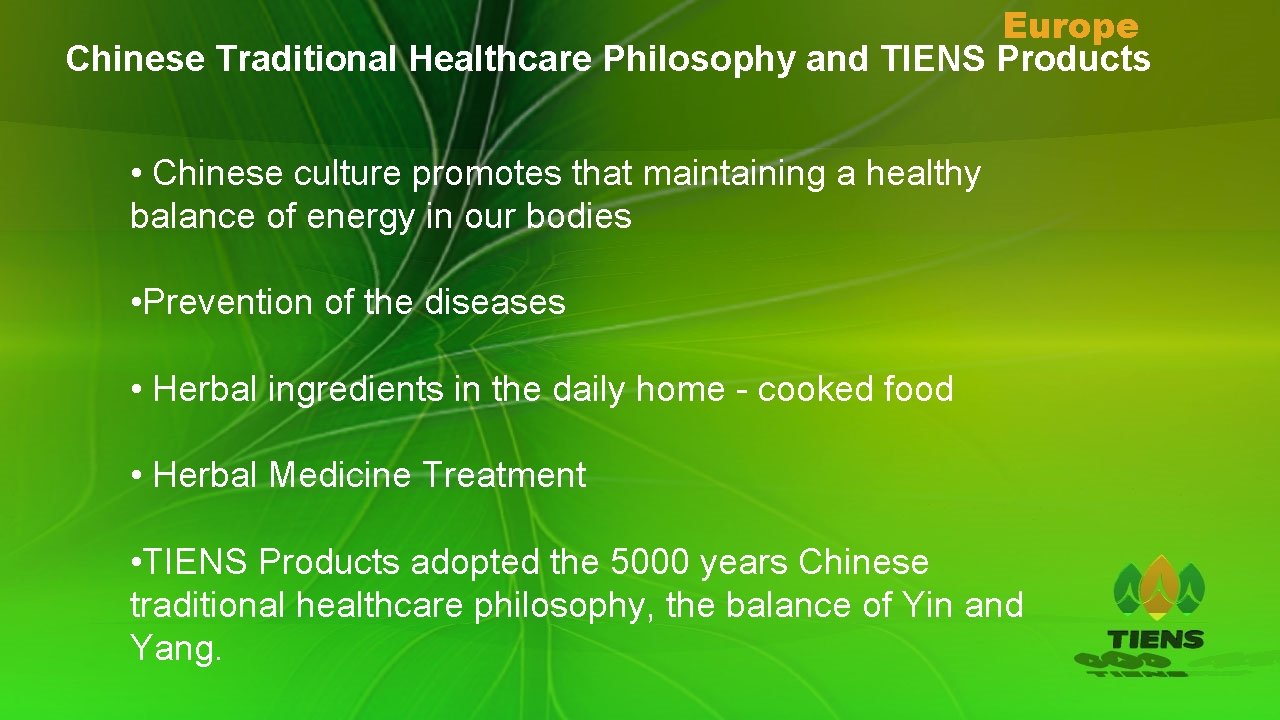 Europe Chinese Traditional Healthcare Philosophy and TIENS Products • Chinese culture promotes that maintaining