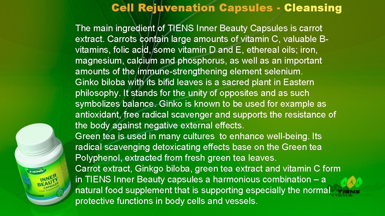 Cell Rejuvenation Capsules - Cleansing The main ingredient of TIENS Inner Beauty Capsules is