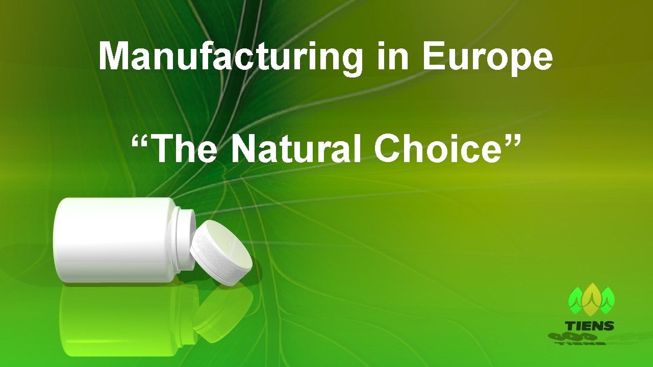 Manufacturing in Europe “The Natural Choice” 