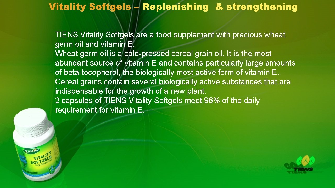 Vitality Softgels – Replenishing & strengthening TIENS Vitality Softgels are a food supplement with