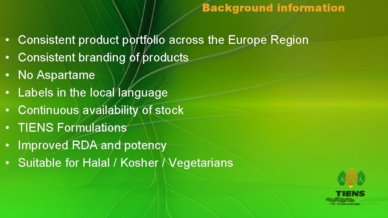 Background information • • Consistent product portfolio across the Europe Region Consistent branding of