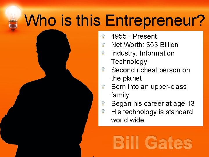 Who is this Entrepreneur? 1955 - Present Net Worth: $53 Billion Industry: Information Technology