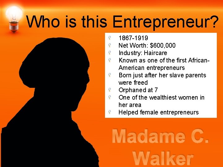 Who is this Entrepreneur? 1867 -1919 Net Worth: $600, 000 Industry: Haircare Known as