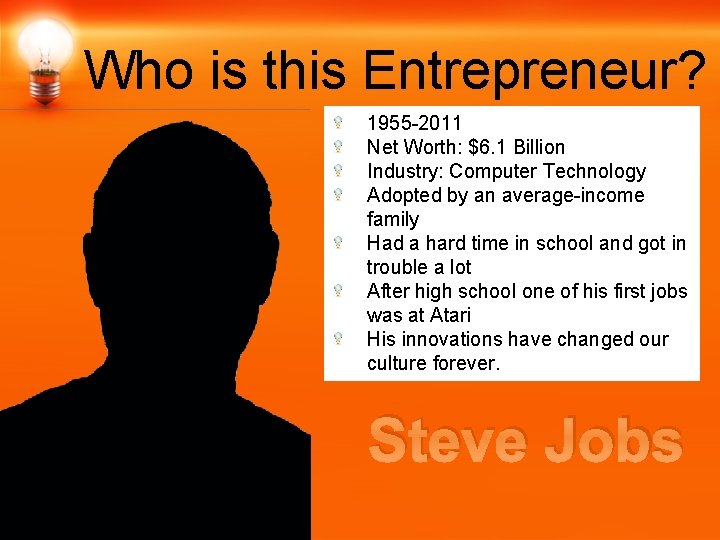 Who is this Entrepreneur? 1955 -2011 Net Worth: $6. 1 Billion Industry: Computer Technology