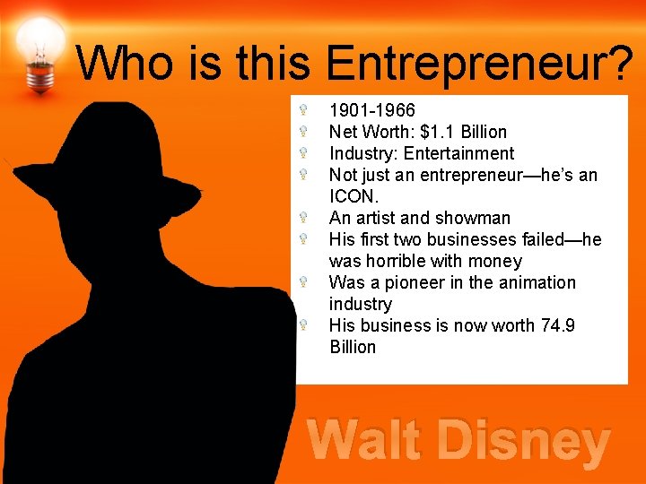Who is this Entrepreneur? 1901 -1966 Net Worth: $1. 1 Billion Industry: Entertainment Not