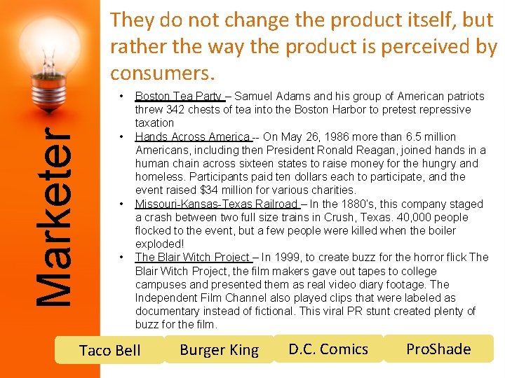 They do not change the product itself, but rather the way the product is