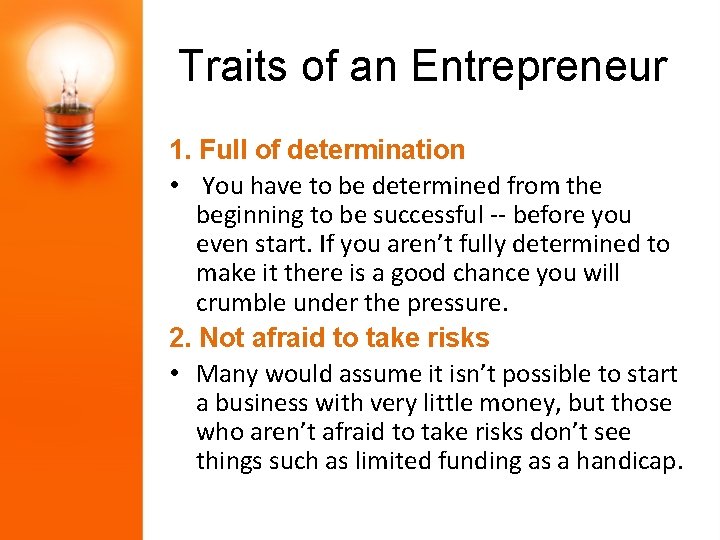 Traits of an Entrepreneur 1. Full of determination • You have to be determined