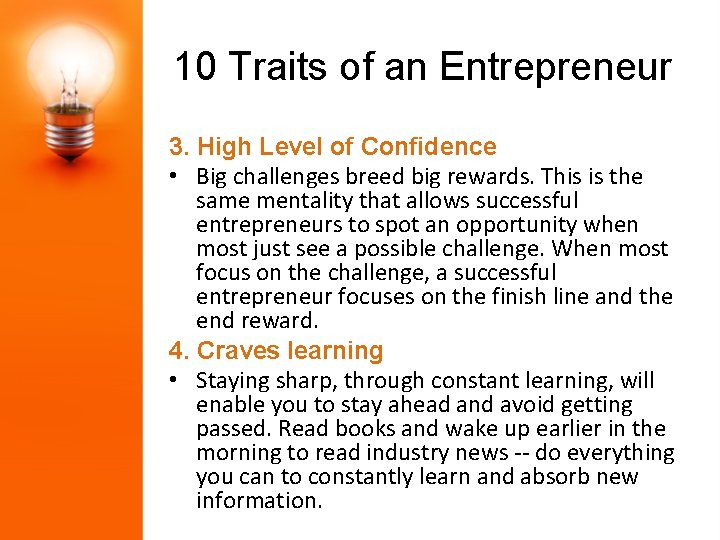 10 Traits of an Entrepreneur 3. High Level of Confidence • Big challenges breed