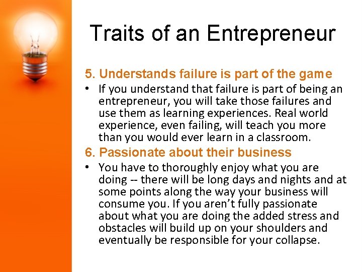 Traits of an Entrepreneur 5. Understands failure is part of the game • If