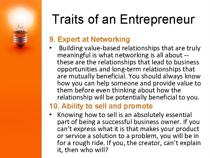 Traits of an Entrepreneur 9. Expert at Networking • Building value-based relationships that are