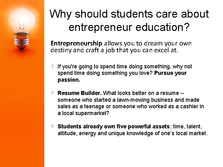 Why should students care about entrepreneur education? Entrepreneurship allows you to dream your own