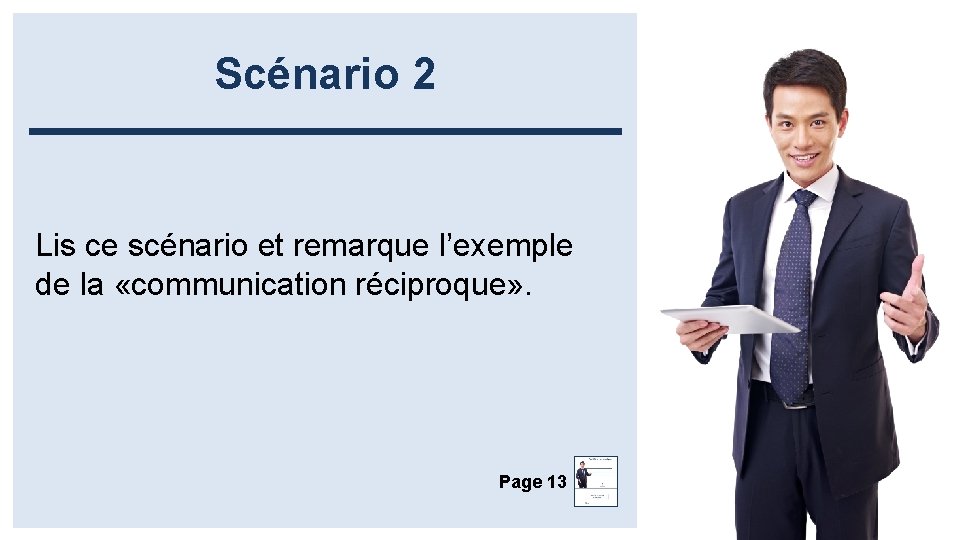 Scénario 2 Lis ce scénario et remarque l’exemple de la «communication réciproque» . Page