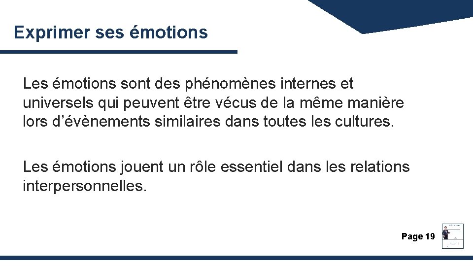 Exprimer ses émotions Les émotions sont des phénomènes internes et universels qui peuvent être