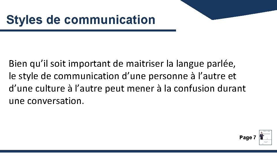 Styles de communication Bien qu’il soit important de maitriser la langue parlée, le style