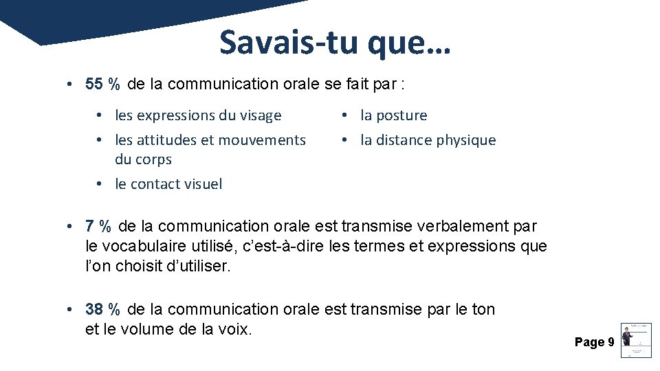 Savais-tu que… • 55 % de la communication orale se fait par : •