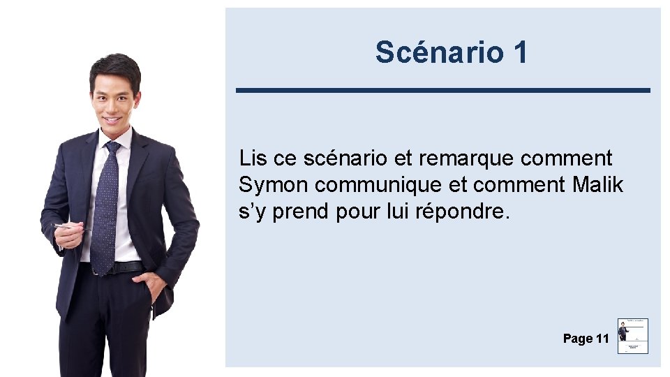 Scénario 1 Lis ce scénario et remarque comment Symon communique et comment Malik s’y