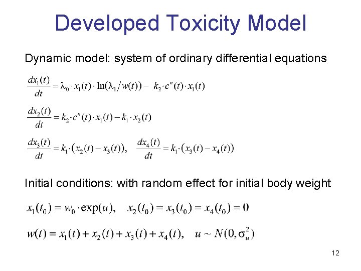 Developed Toxicity Model Dynamic model: system of ordinary differential equations Initial conditions: with random