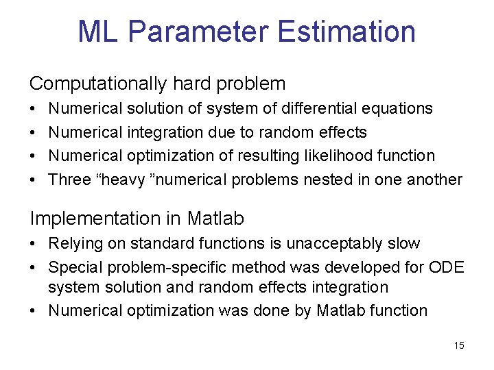 ML Parameter Estimation Computationally hard problem • • Numerical solution of system of differential