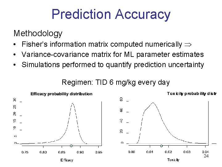 Prediction Accuracy Methodology • Fisher’s information matrix computed numerically • Variance-covariance matrix for ML