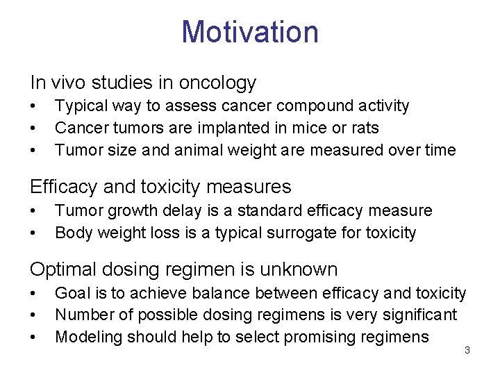 Motivation In vivo studies in oncology • • • Typical way to assess cancer