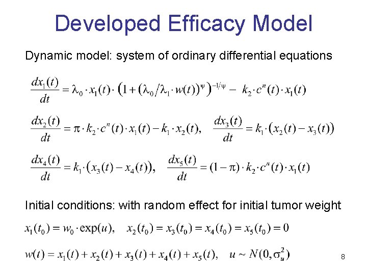 Developed Efficacy Model Dynamic model: system of ordinary differential equations Initial conditions: with random