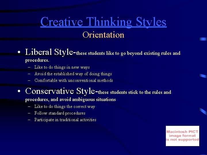 Creative Thinking Styles Orientation • Liberal Style-these students like to go beyond existing rules