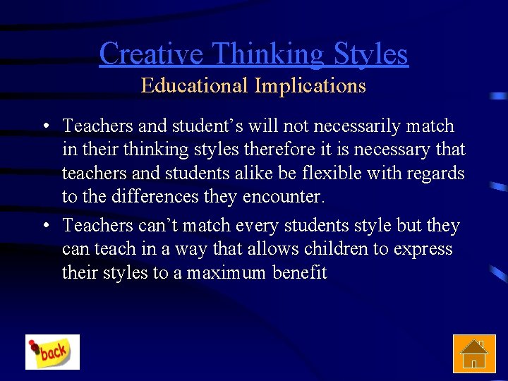Creative Thinking Styles Educational Implications • Teachers and student’s will not necessarily match in