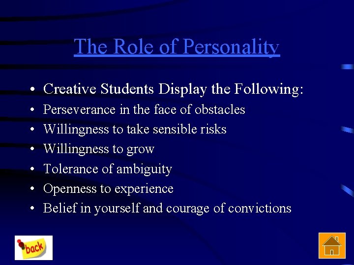 The Role of Personality • Creative Students Display the Following: • • • Perseverance